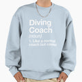 Diving Coach Funny Definition Sweatshirt - Fun Novelty Design Unisex - T-Shirt, Sweatshirt, Hoodie