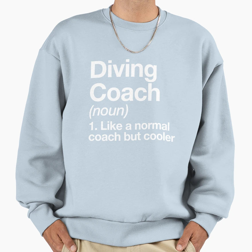 Diving Coach Funny Definition Sweatshirt - Fun Novelty Design Unisex - T-Shirt, Sweatshirt, Hoodie