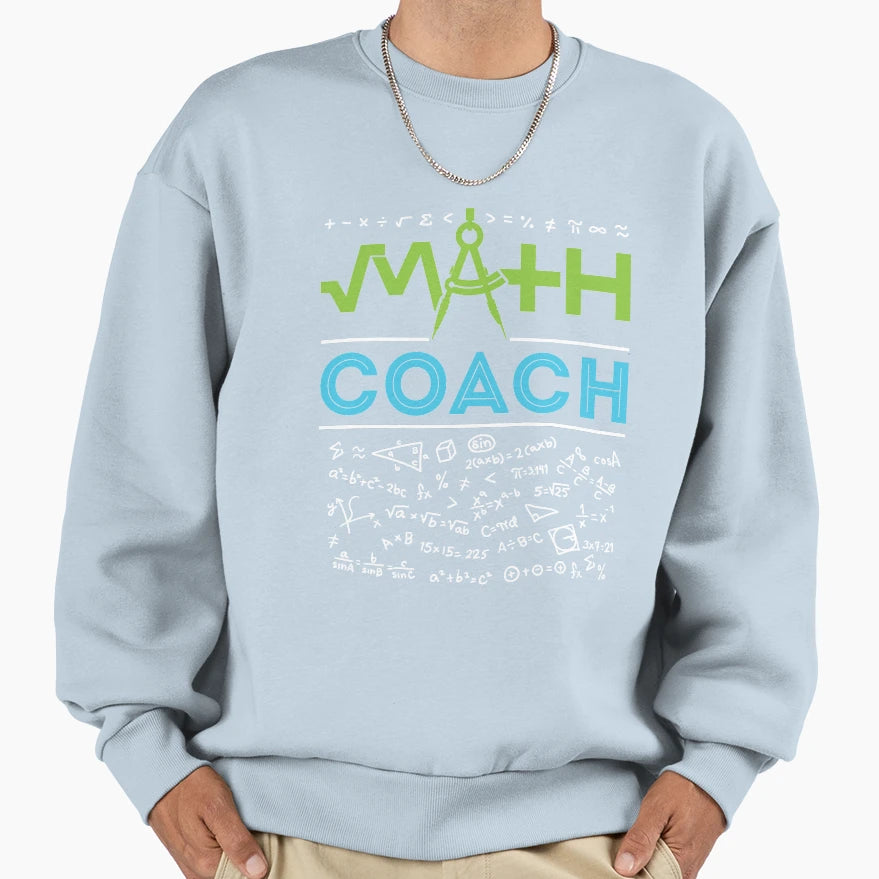 Math Coach Sweatshirt - Custom Art Print Unisex - T-Shirt, Sweatshirt, Hoodie