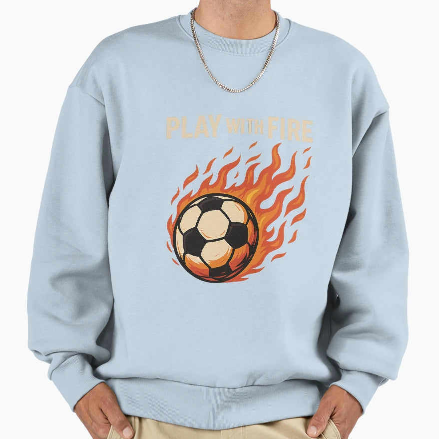 Play Fire Flaming Soccer Ball Sweatshirt - Aesthetic Graphic for Adults - T-Shirt, Sweatshirt, Hoodie