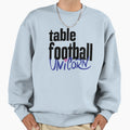 Table Football Table Soccer Sweatshirt - Fun Novelty Design for Adults - T-Shirt, Sweatshirt, Hoodie