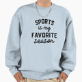 Sports Season Favorite Sports Sports Sweatshirt - Graphic Print for Adults - T-Shirt, Sweatshirt, Hoodie