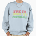 Huck It Chuck It Football Sweatshirt - Minimalist Print Men Women - T-Shirt, Sweatshirt, Hoodie
