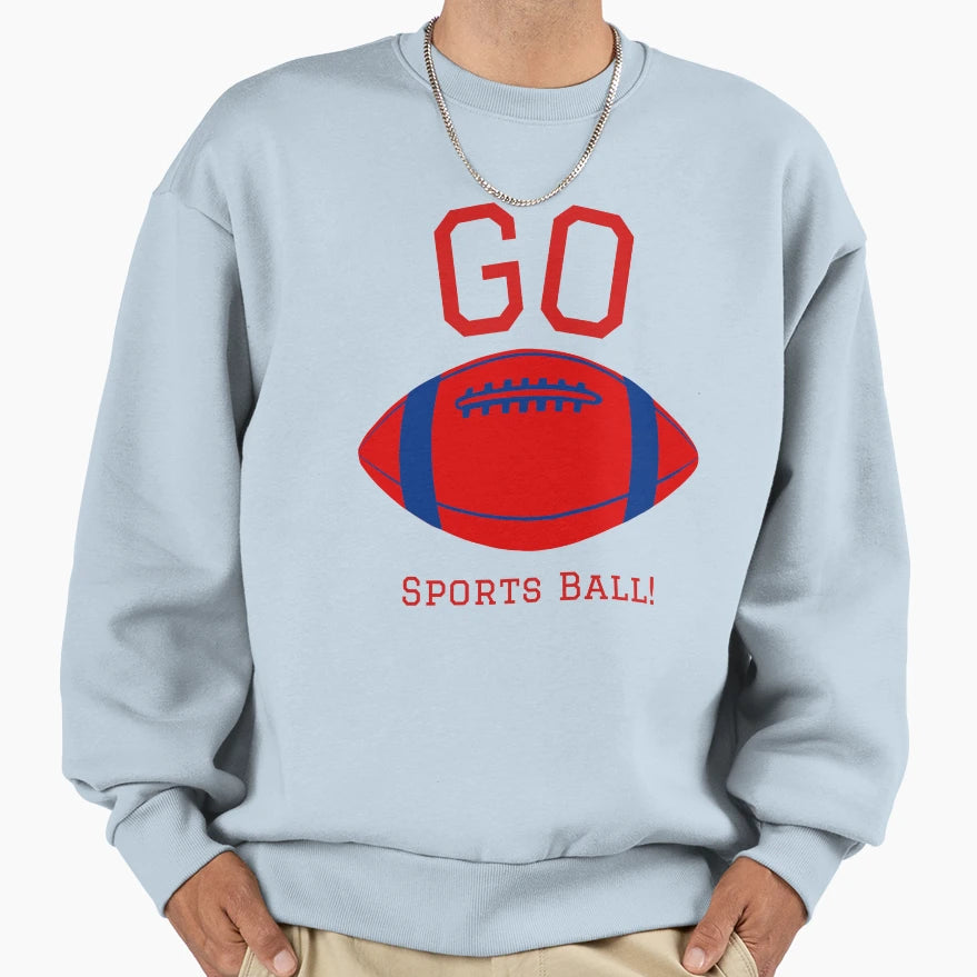 Go Sports Ball Sweatshirt - Streetwear Style for Adults - T-Shirt, Sweatshirt, Hoodie