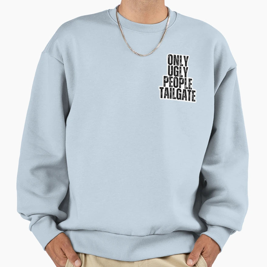 Only Ugly People Tailgate Block Sweatshirt - Unique Graphic for Adults - T-Shirt, Sweatshirt, Hoodie