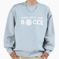 Peace Love Play Bocce Sweatshirt - Casual Everyday Wear Men Women - T-Shirt, Sweatshirt, Hoodie