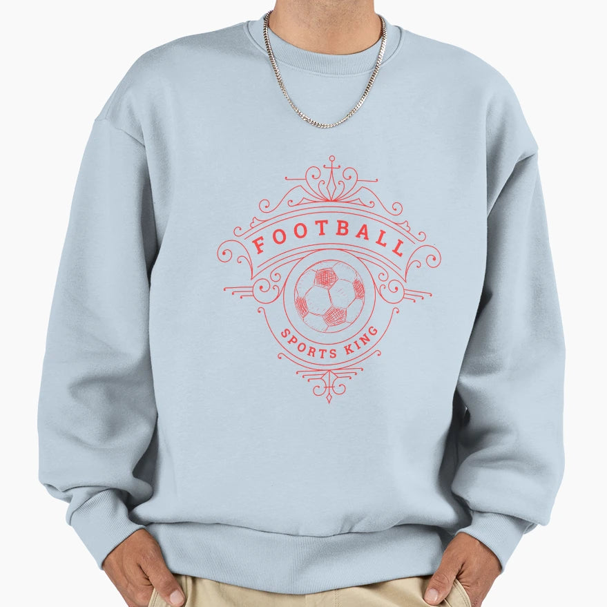 Football Is Sports King Monarch Sweatshirt - Streetwear Style for Adults - T-Shirt, Sweatshirt, Hoodie
