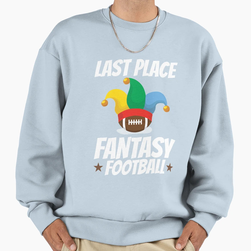 Last Place Fantasy Football Sweatshirt - Aesthetic Graphic for Adults - T-Shirt, Sweatshirt, Hoodie