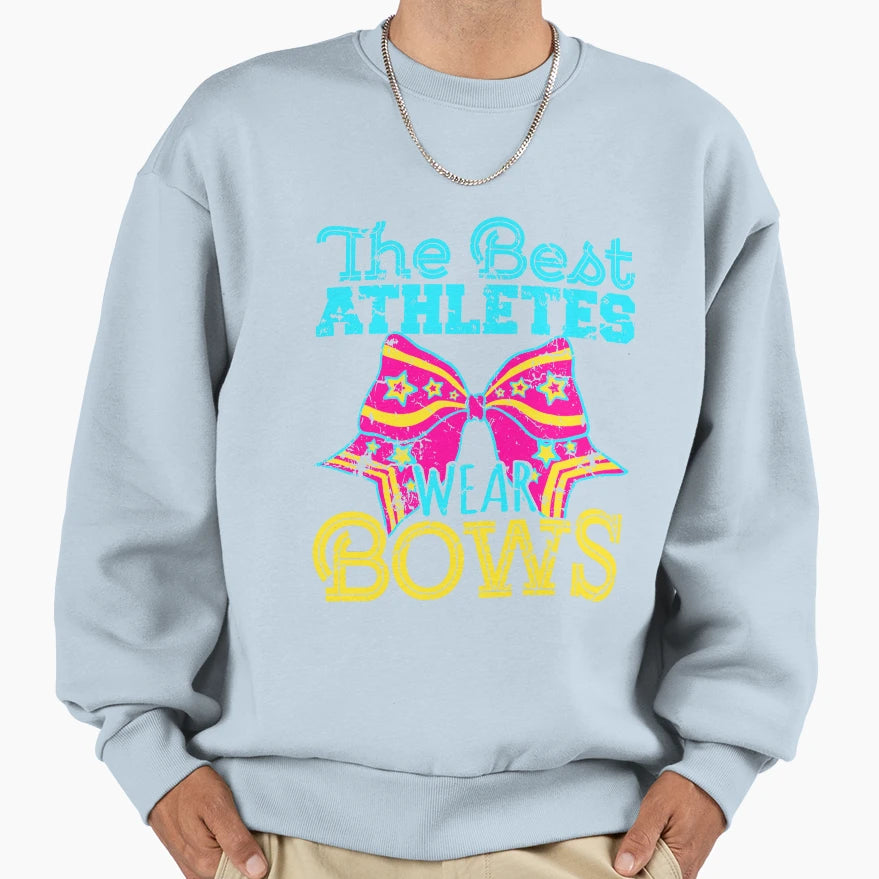 Cheerleading Best Athletes Wear Bows Sweatshirt - Novelty Apparel Men Women - T-Shirt, Sweatshirt, Hoodie