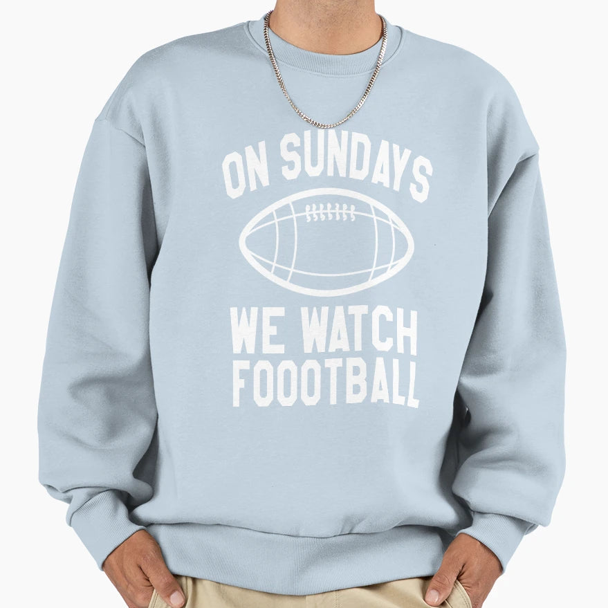 Sundays We Watch Football Sweatshirt - Minimalist Print for Adults - T-Shirt, Sweatshirt, Hoodie