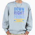 Down Right Proud Dad T21 Sweatshirt - Custom Art Print for Adults - T-Shirt, Sweatshirt, Hoodie