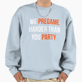 Pregame Harder Party Sweatshirt - Trendy Graphic for Adults - T-Shirt, Sweatshirt, Hoodie
