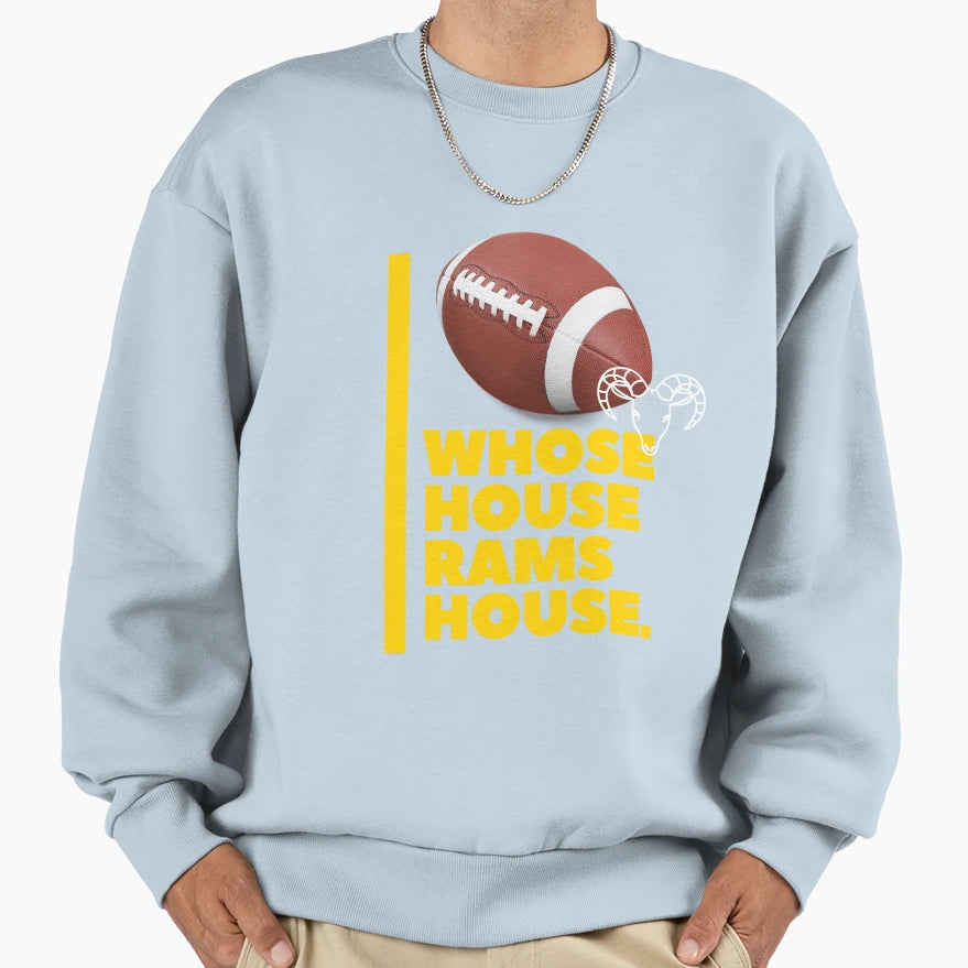 Whose House Rams House Sweatshirt - Graphic Print Unisex - T-Shirt, Sweatshirt, Hoodie