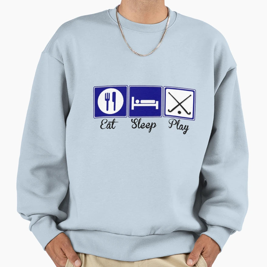Eat Sleep Play Field Hockey Sweatshirt - Streetwear Style for Adults - T-Shirt, Sweatshirt, Hoodie