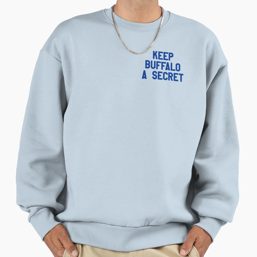 Keep Buffalo Secret Sweatshirt - Trendy Graphic Unisex - T-Shirt, Sweatshirt, Hoodie