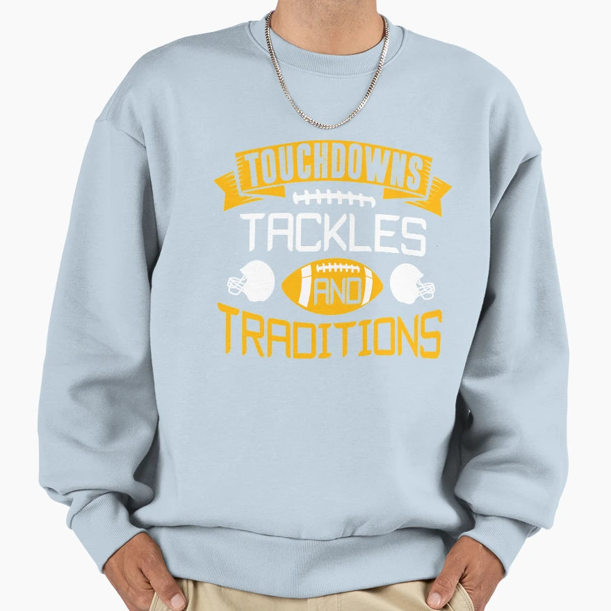 Touchdowns Tackles And Traditoins Sweatshirt - Fun Novelty Design Unisex - T-Shirt, Sweatshirt, Hoodie
