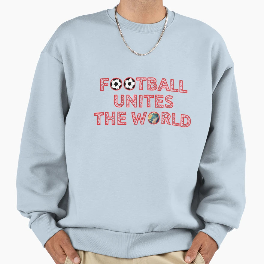 Football Unites World Sweatshirt - Trendy Graphic Unisex - T-Shirt, Sweatshirt, Hoodie