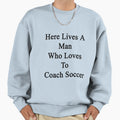 Here Lives Who Loves To Coach Soccer Sweatshirt - Unique Graphic Unisex - T-Shirt, Sweatshirt, Hoodie