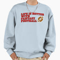 Life Is Better Fantasy Football Sweatshirt - Custom Art Print Men Women - T-Shirt, Sweatshirt, Hoodie