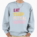 Eat Sleep Futsal Repeat Sweatshirt - Trendy Graphic for Adults - T-Shirt, Sweatshirt, Hoodie