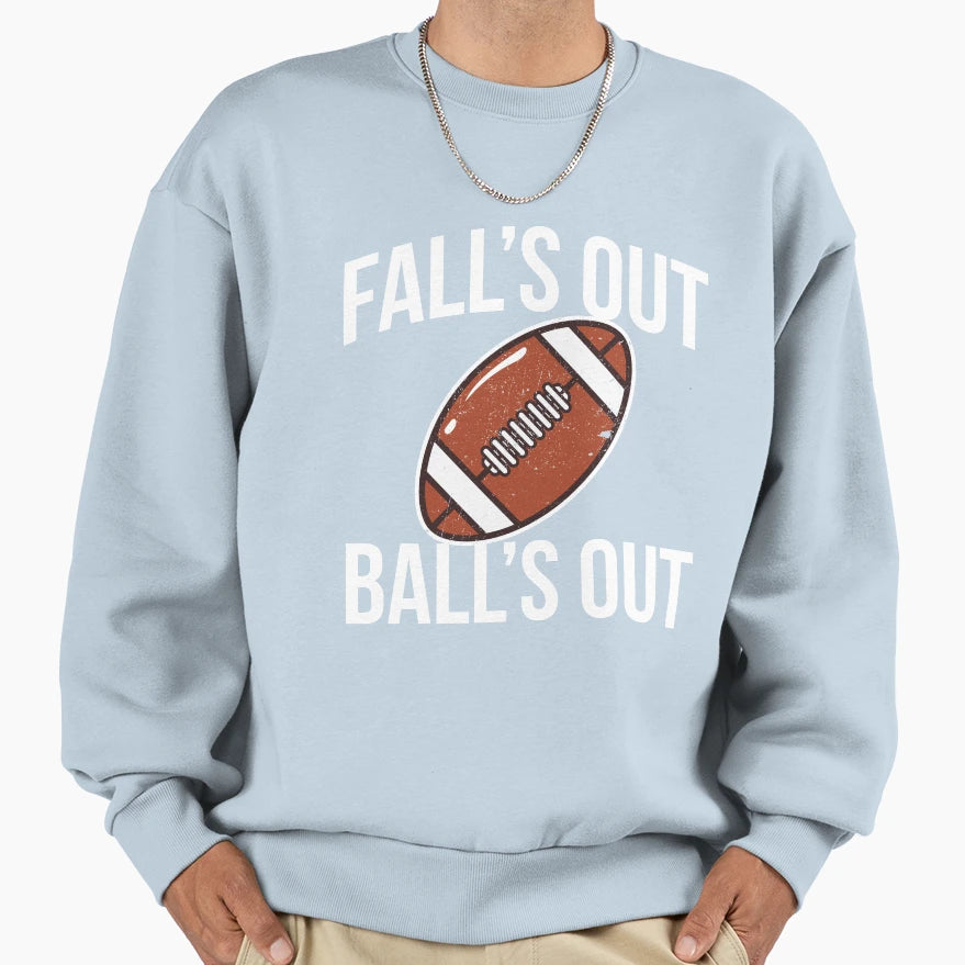 Falls Out Balls Out Sweatshirt - Custom Art Print Men Women - T-Shirt, Sweatshirt, Hoodie