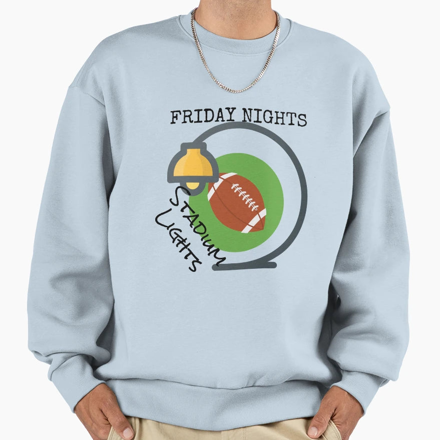 Friday Nights And Stadium Lights Sweatshirt - Fun Novelty Design Unisex - T-Shirt, Sweatshirt, Hoodie