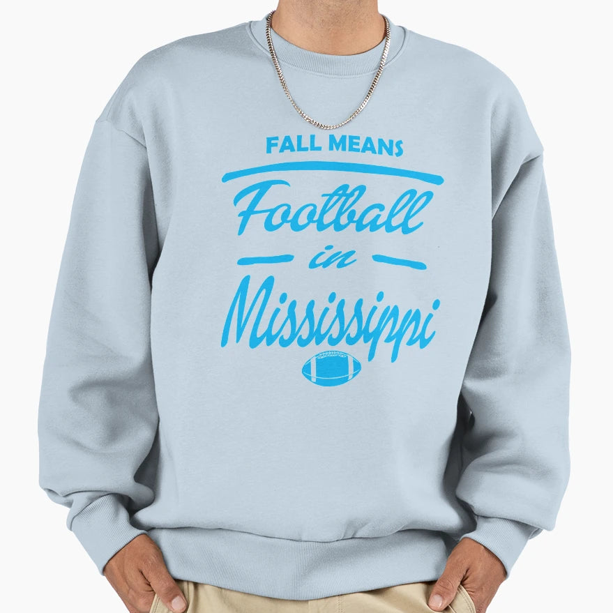 Fall Means Football Mississippi Sweatshirt - Streetwear Style for Adults - T-Shirt, Sweatshirt, Hoodie