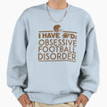 I Have Ofd Obsessive Football Sweatshirt - Graphic Print for Adults - T-Shirt, Sweatshirt, Hoodie