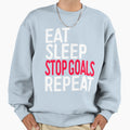 Eat Sleep Stop Goals Repeat Sweatshirt - Aesthetic Graphic for Adults - T-Shirt, Sweatshirt, Hoodie