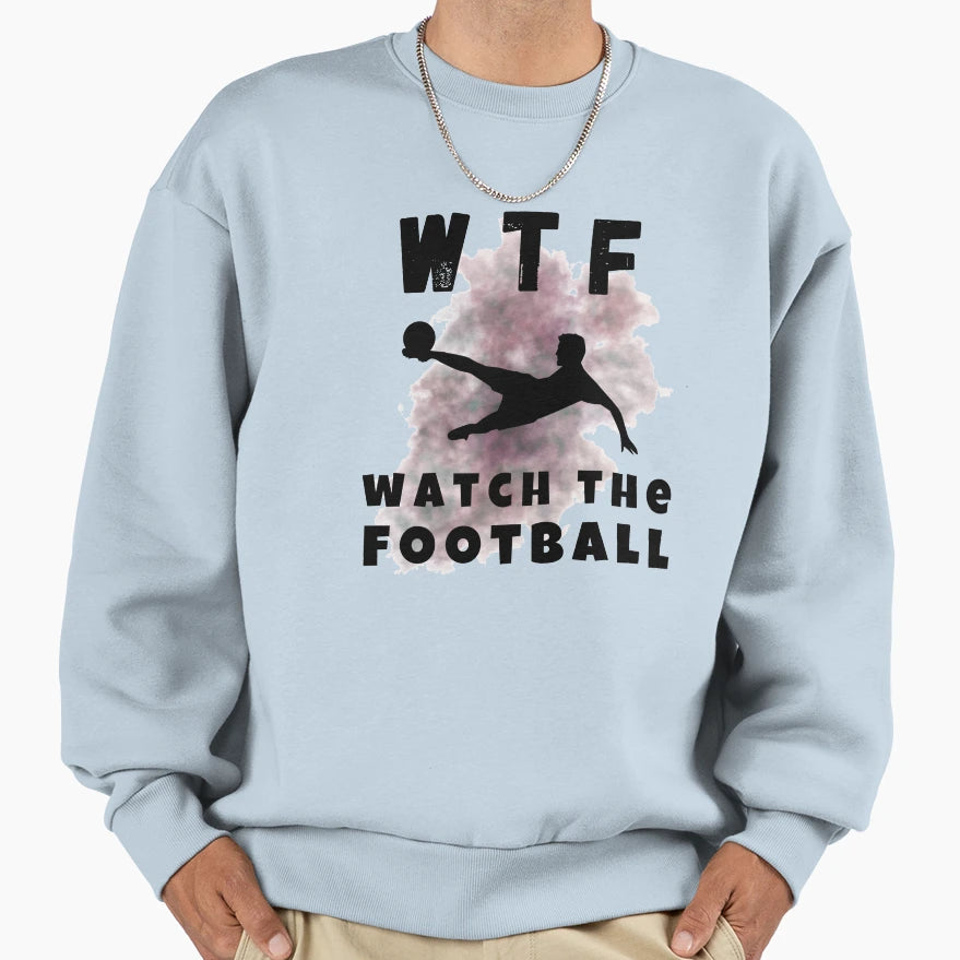 Wtf Watch Football Sweatshirt - Aesthetic Graphic Men Women - T-Shirt, Sweatshirt, Hoodie
