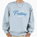 Is It Friday Yet Sweatshirt - Aesthetic Graphic Unisex - T-Shirt, Sweatshirt, Hoodie