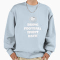 Bring Football Spirit Back Sweatshirt - Graphic Print for Adults - T-Shirt, Sweatshirt, Hoodie