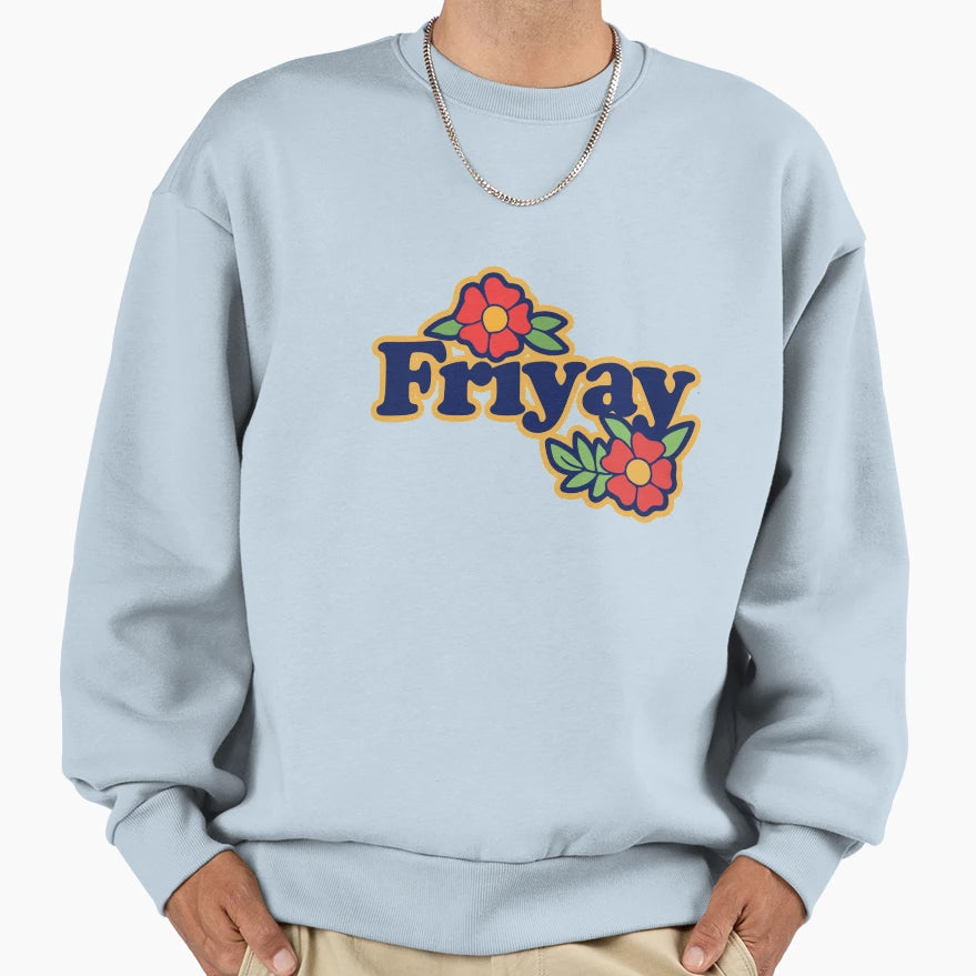 Friyay Sweatshirt - Streetwear Style Unisex - T-Shirt, Sweatshirt, Hoodie