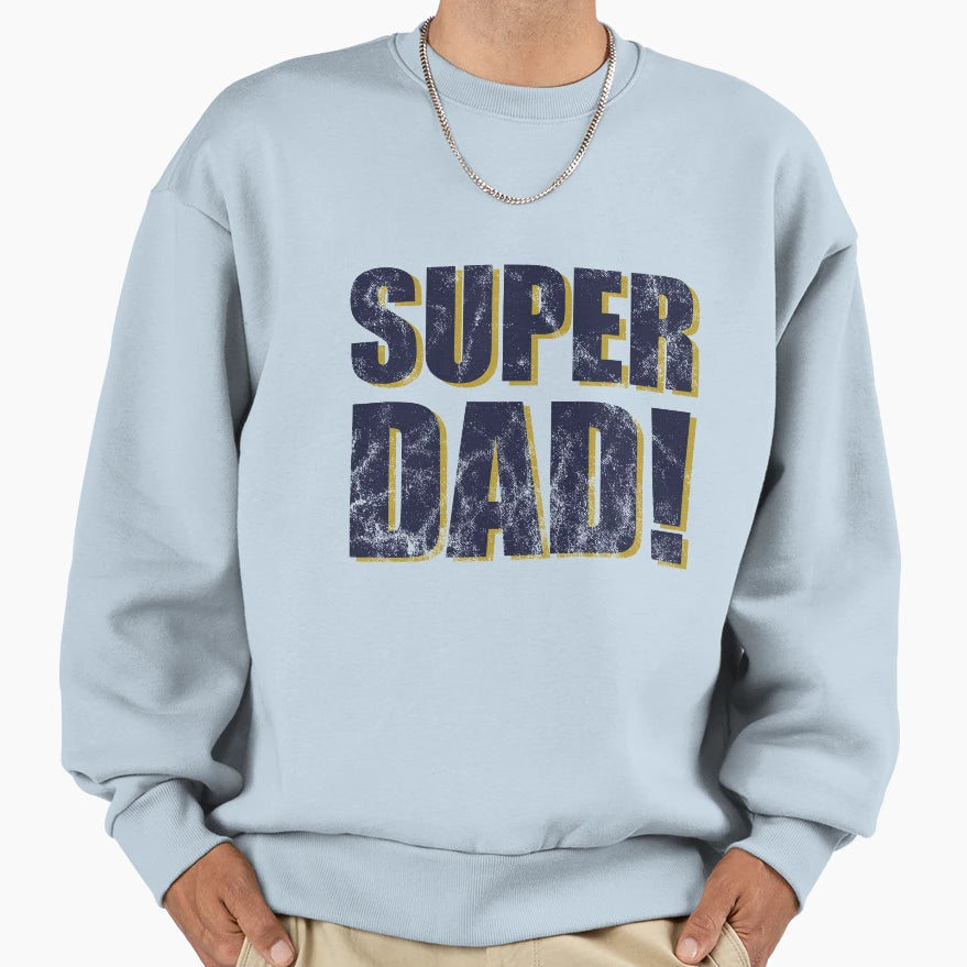 Super Dad Father Daddy Family Sweatshirt - Fun Novelty Design for Adults - T-Shirt, Sweatshirt, Hoodie