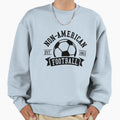 Non American Football Sweatshirt - Trendy Graphic Men Women - T-Shirt, Sweatshirt, Hoodie