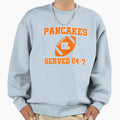 Pancakes Served 24 7 American Sweatshirt - Novelty Apparel Men Women - T-Shirt, Sweatshirt, Hoodie