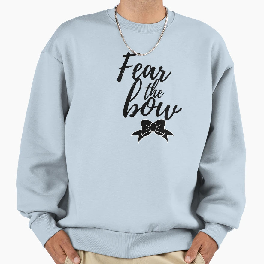 Fear Bow Sweatshirt - Fun Novelty Design Unisex - T-Shirt, Sweatshirt, Hoodie