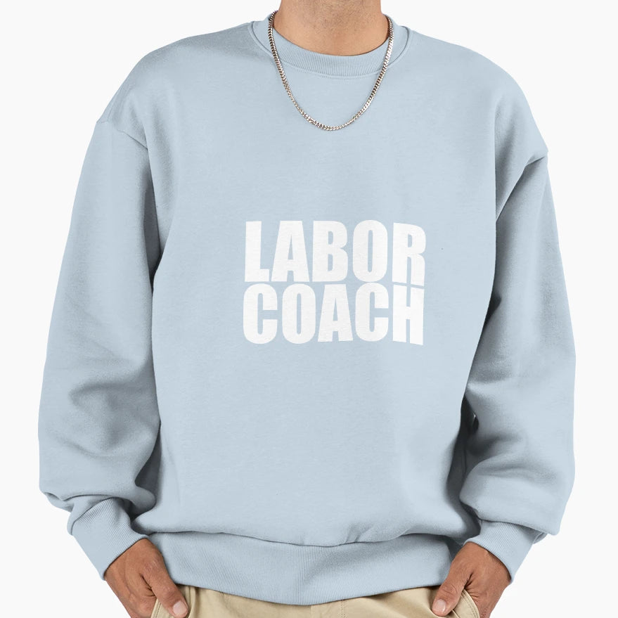 Labor Coach Sweatshirt - Streetwear Style Unisex - T-Shirt, Sweatshirt, Hoodie