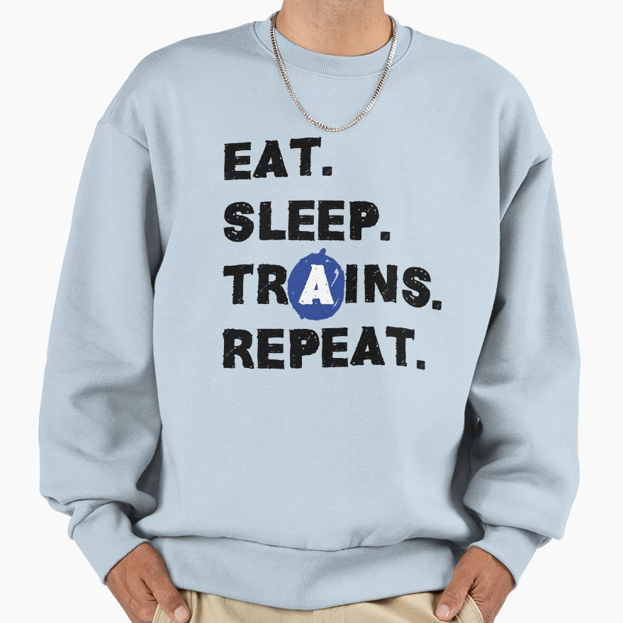 Eat Sleep Trains Repeat Sweatshirt - Novelty Apparel Men Women - T-Shirt, Sweatshirt, Hoodie