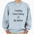 Coaching Cross Country Is My Sweatshirt - Minimalist Print Men Women - T-Shirt, Sweatshirt, Hoodie