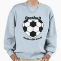 Football Unites World Sweatshirt - Trendy Graphic Men Women - T-Shirt, Sweatshirt, Hoodie
