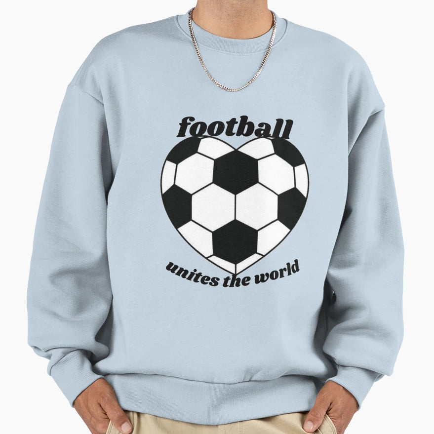 Football Unites World Sweatshirt - Trendy Graphic Men Women - T-Shirt, Sweatshirt, Hoodie