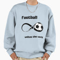 Football Unites World Sweatshirt - Custom Art Print Unisex - T-Shirt, Sweatshirt, Hoodie
