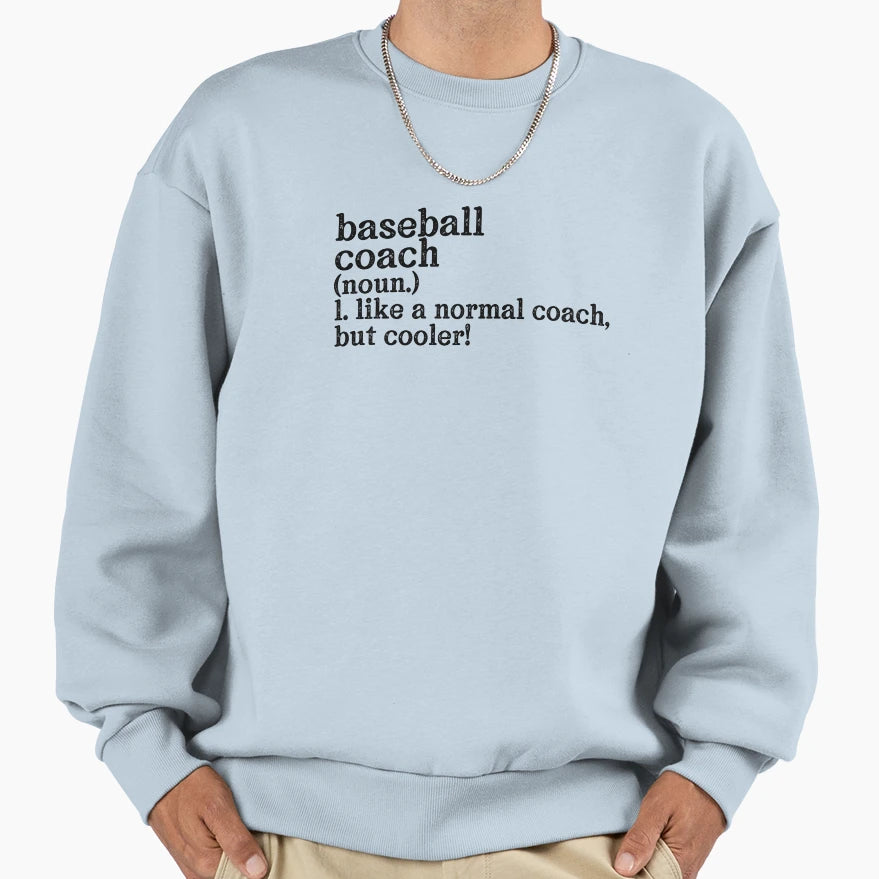 Baseball Coach Like Normal Coach Sweatshirt - Fun Novelty Design Men Women - T-Shirt, Sweatshirt, Hoodie