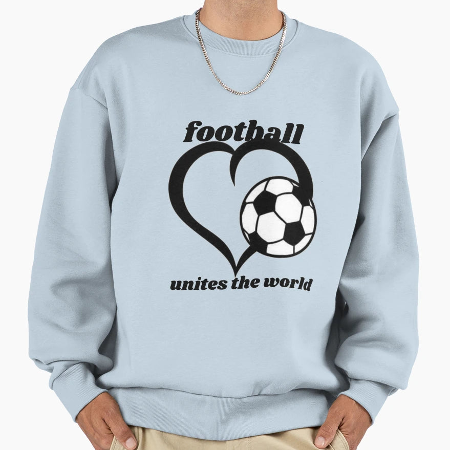 Football Unites World Sweatshirt - Novelty Apparel for Adults - T-Shirt, Sweatshirt, Hoodie
