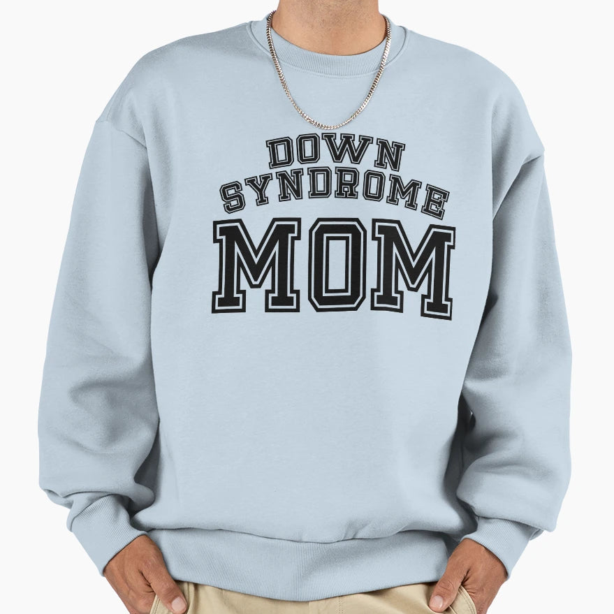 Down Syndrome Mom Awareness Month T-Shirt - Casual Everyday Wear Unisex - T-Shirt, Sweatshirt, Hoodie
