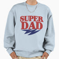 Super Dad Sweatshirt - Graphic Print Men Women - T-Shirt, Sweatshirt, Hoodie