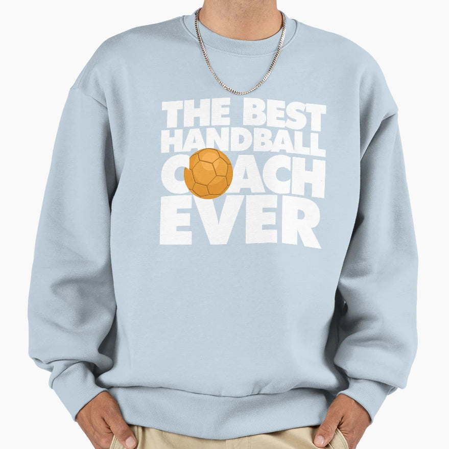Best Handball Coach Ever Funny Sweatshirt - Trendy Graphic for Adults - T-Shirt, Sweatshirt, Hoodie