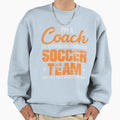 Im Coach Awesome Soccer Team Sweatshirt - Casual Everyday Wear Men Women - T-Shirt, Sweatshirt, Hoodie
