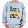 Sundays We Watch Football Daddy T-Shirt - Aesthetic Graphic Men Women - T-Shirt, Sweatshirt, Hoodie